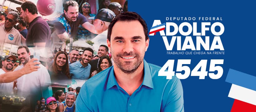 Peça oficial da campanha 2026: Deputado Federal Adolfo Viana, 4545. Trabalho que chega na frente.